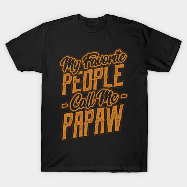 My Favorite People Call Me Papaw Gifts T-Shirt by aneisha